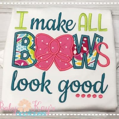 "I make ALL BOWS look good" {Five Sizes}