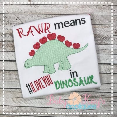 RAWR means I LOVE YOU in Dinosaur {Four Sizes}