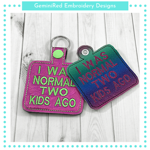 I Was Normal Two Kids Ago Key Fob {Two Sizes}