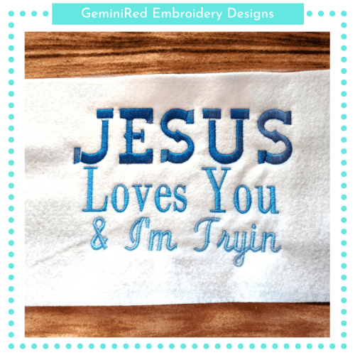 Jesus Loves You and I’m Tryin {Two Sizes}