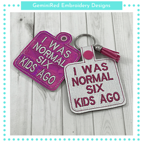 I Was Normal Six Kids Ago Key Fob {Two Sizes}